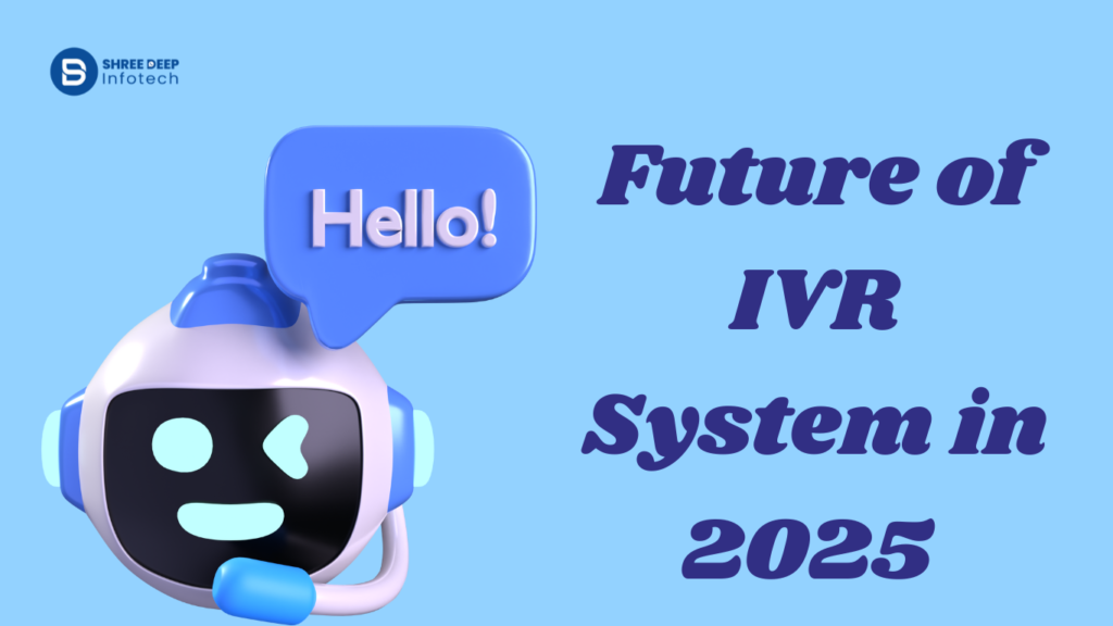 Future of IVR Systems in 2025